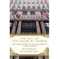 The Fall of the House of Forbes: The Inside Story of the Collapse of a Media Empire