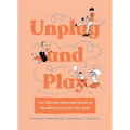 Unplug and Play: The Ultimate Illustrated Guide to Roughhousing with Your Kids