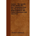 Anskar - The Apostle of the North, 801-865 - Translated from the Vita Anskarii by Bishop Rimbert, His Fellow Missionary and Successor