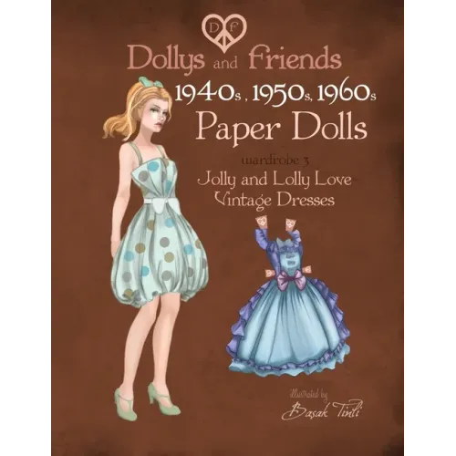 Dollys and Friends 1940s, 1950s, 1960s Paper Dolls: Wardrobe 3 Jolly and Lolly Love vintage dresses
