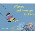 Where Did You Go Today?