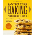 Gluten-Free Baking for Beginners: The Essential Guide to Sweet and Savory Baking