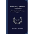 Books I. and II. of Milton's Paradise Lost: With Notes on the Analysis, and on the Scriptural and Classical Allusions, a Glossary of Difficult Words,