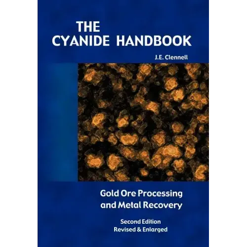The Cyanide Handbook: Gold Ore Processing & Metal Recovery