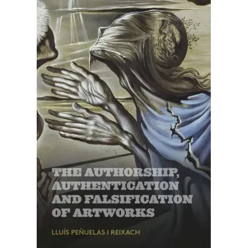 The Authorship, Authentication and Falsification of Artworks