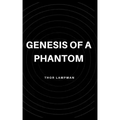 Genesis of a Phantom