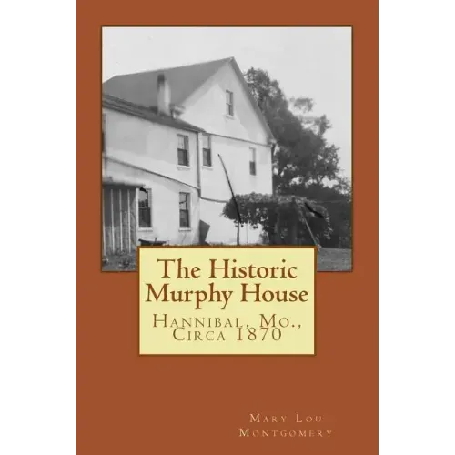The Historic Murphy House: Hannibal, Mo., Circa 1870