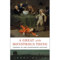 A Great and Monstrous Thing: London in the Eighteenth Century