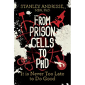 From Prison Cells to PhD: It Is Never Too Late to Do Good