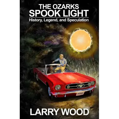The Ozarks Spook Light: History, Legend, and Speculation