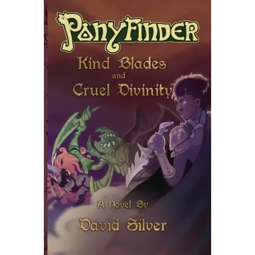 Ponyfinder - Kind Blades and Cruel Divinities