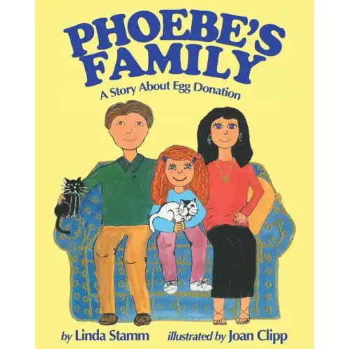 Phoebe's Family: A Story About Egg Donation