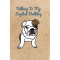 Talking To My English Bulldog