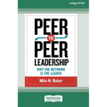 Peer-to-Peer Leadership: Why the Network Is the Leader (16pt Large Print Edition)