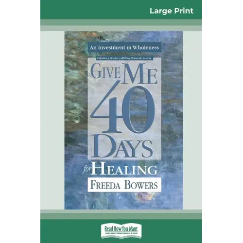 Give Me 40 Days for Healing (16pt Large Print Edition)