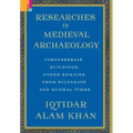 Researches in Medieval Archaeology: Carvanserais, Buildings, Other Remains from Sultanate and Mughal Times