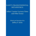 Kant's Transcendental Metaphysics: Sellars' Cassirer Lectures Notes and Other Essays