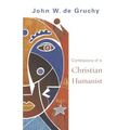 Confessions of a Christian Humanist