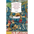 A History of Portugal and the Portuguese Empire, Volume I: From Beginnings to 1807: Portugal