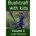 Bushcraft with kids: Volume 2