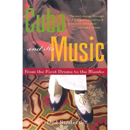 Cuba and Its Music: From the First Drums to the Mambo