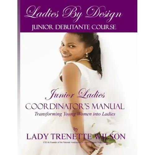 Ladies by Design Junior Debutante Course: Junior Ladies Coordinator's Manual