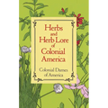 Herbs and Herb Lore of Colonial America