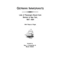 German Immigrants: Lists of Passengers Bound from Bremen to New York, 1847-1854, with Places of Origin