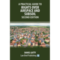 A Practical Guide to Rights Over Airspace and Subsoil - Second Edition