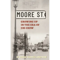Moore Street: Growing Up in the Era of Jim Crow