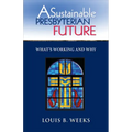 A Sustainable Presbyterian Future: What's Working and Why