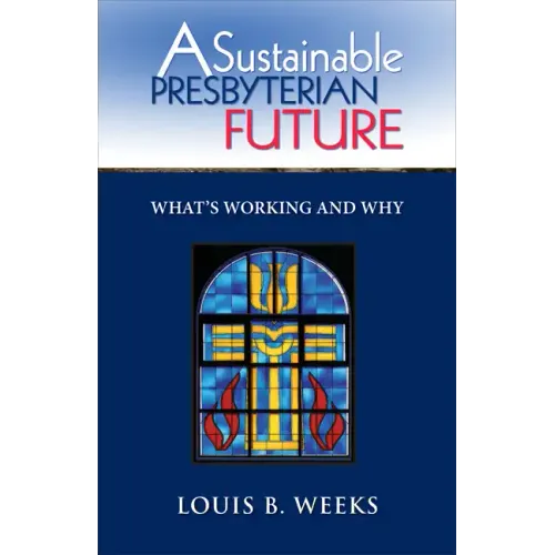 A Sustainable Presbyterian Future: What's Working and Why