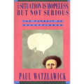 The Situation Is Hopeless But Not Serious