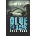 Blue Plague: Rage: A Zombie Apocalypse Thriller (Book 4)