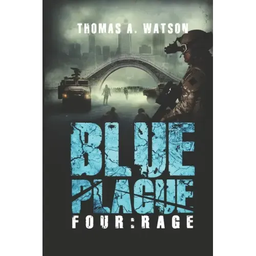 Blue Plague: Rage: A Zombie Apocalypse Thriller (Book 4)