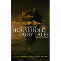 Grimms' Household Fairy Tales: The Original 1812 Collection