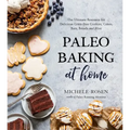 Paleo Baking at Home: The Ultimate Resource for Delicious Grain-Free Cookies, Cakes, Bars, Breads and More