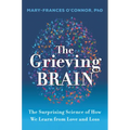 The Grieving Brain: The Surprising Science of How We Learn from Love and Loss
