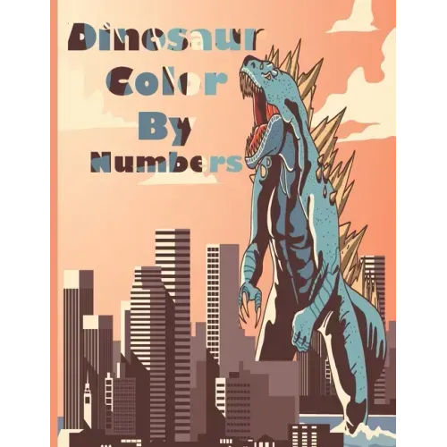 Dinosaur Color By Numbers: Coloring Book for Kids Ages 4-8