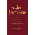 Leading Intercessions: Prayers for Sundays, Holy Days and Festivals and for Special Services Years A, B and C - Enlarged Edition