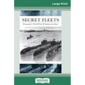 Secret Fleets: Fremantle's World War II Submarine Base (16pt Large Print Edition)