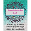 Mandala Colouring Book For Teens And Adults. A Perfect Way To Mindful Relaxation with 20 Beautiful Stress-relieving Mandalas.: Best Mindfulness Practi