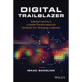 Digital Trailblazer: Essential Lessons to Jumpstart Transformation and Accelerate Your Technology Leadership