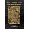 Early Christians Speak, Volume 2: Faith and Life in the First Three Centuries