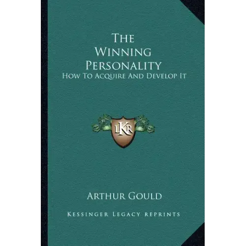 The Winning Personality: How to Acquire and Develop It