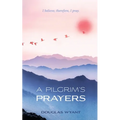A Pilgrim's Prayers
