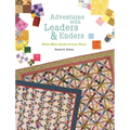 Adventures with Leaders & Enders: Make More Quilts in Less Time!