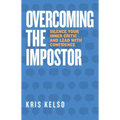 Overcoming The Impostor: Silence Your Inner Critic and Lead with Confidence