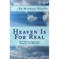Heaven Is For Real: One Mans Amazing Journey To Heaven