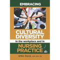 Embracing Cultural Diversity in the Workplace & in Nursing Practice